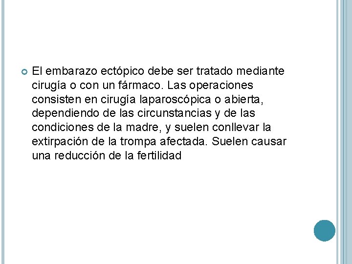  El embarazo ectópico debe ser tratado mediante cirugía o con un fármaco. Las