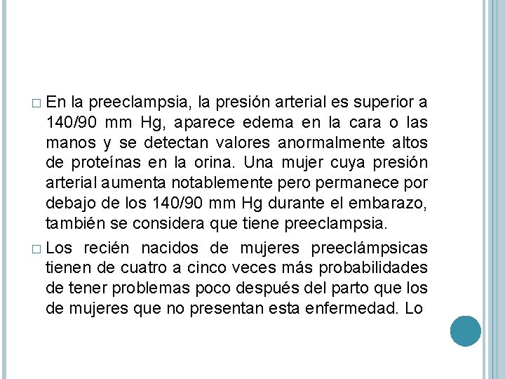 � En la preeclampsia, la presión arterial es superior a 140/90 mm Hg, aparece