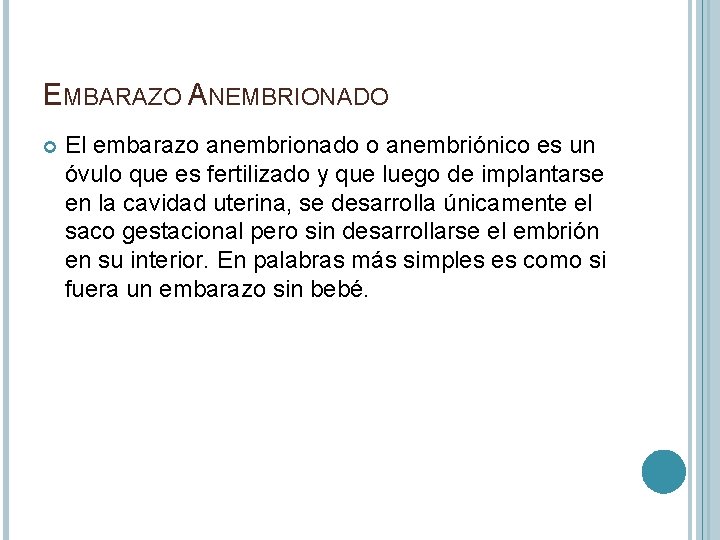 EMBARAZO ANEMBRIONADO El embarazo anembrionado o anembriónico es un óvulo que es fertilizado y