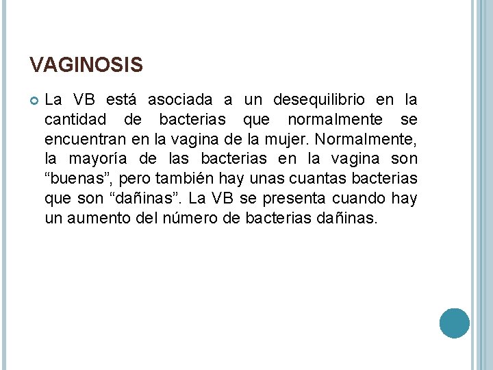 VAGINOSIS La VB está asociada a un desequilibrio en la cantidad de bacterias que