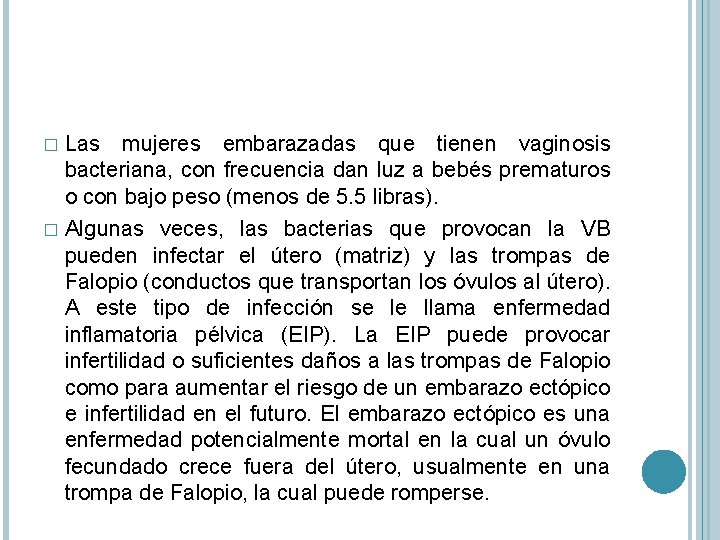 Las mujeres embarazadas que tienen vaginosis bacteriana, con frecuencia dan luz a bebés prematuros