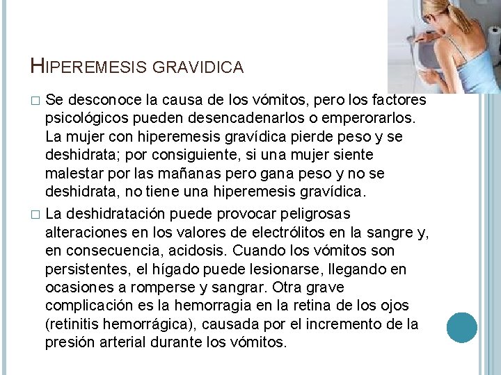 HIPEREMESIS GRAVIDICA Se desconoce la causa de los vómitos, pero los factores psicológicos pueden