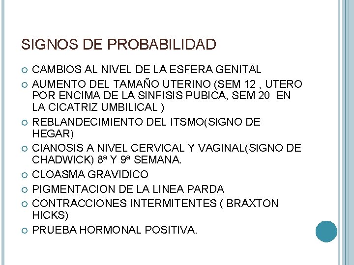 SIGNOS DE PROBABILIDAD CAMBIOS AL NIVEL DE LA ESFERA GENITAL AUMENTO DEL TAMAÑO UTERINO