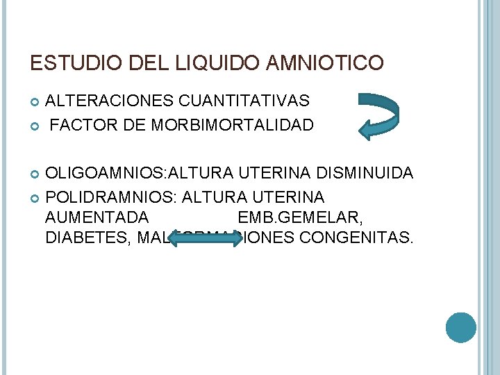 ESTUDIO DEL LIQUIDO AMNIOTICO ALTERACIONES CUANTITATIVAS FACTOR DE MORBIMORTALIDAD OLIGOAMNIOS: ALTURA UTERINA DISMINUIDA POLIDRAMNIOS: