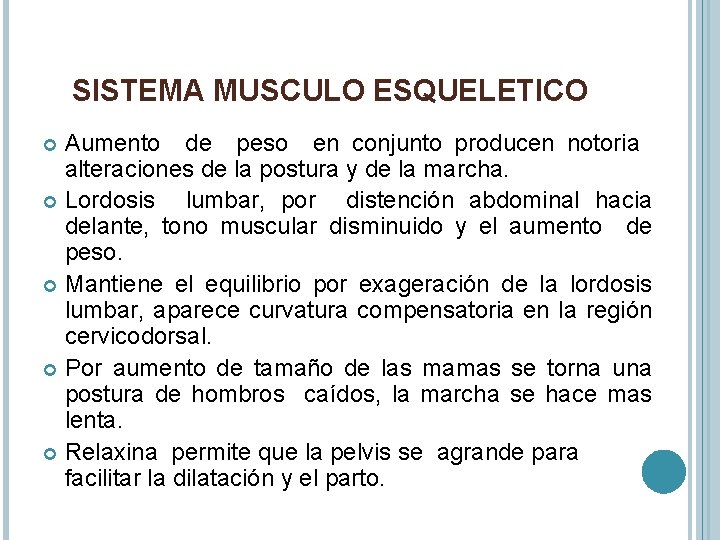 SISTEMA MUSCULO ESQUELETICO Aumento de peso en conjunto producen notoria alteraciones de la postura