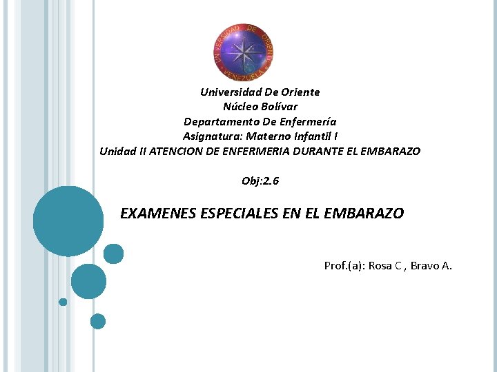 Universidad De Oriente Núcleo Bolívar Departamento De Enfermería Asignatura: Materno Infantil I Unidad II