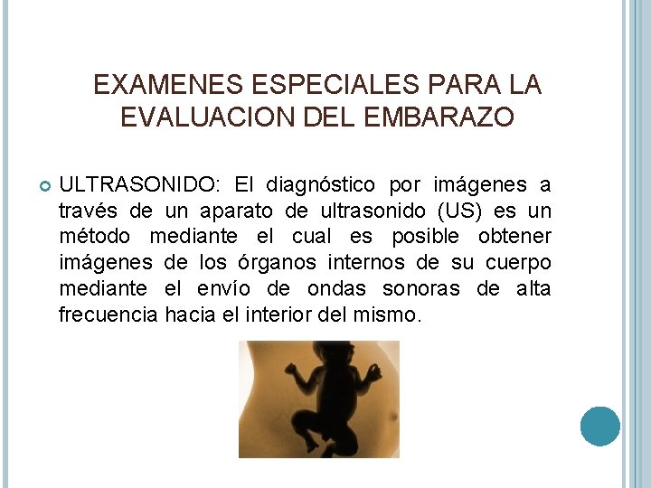 EXAMENES ESPECIALES PARA LA EVALUACION DEL EMBARAZO ULTRASONIDO: El diagnóstico por imágenes a través