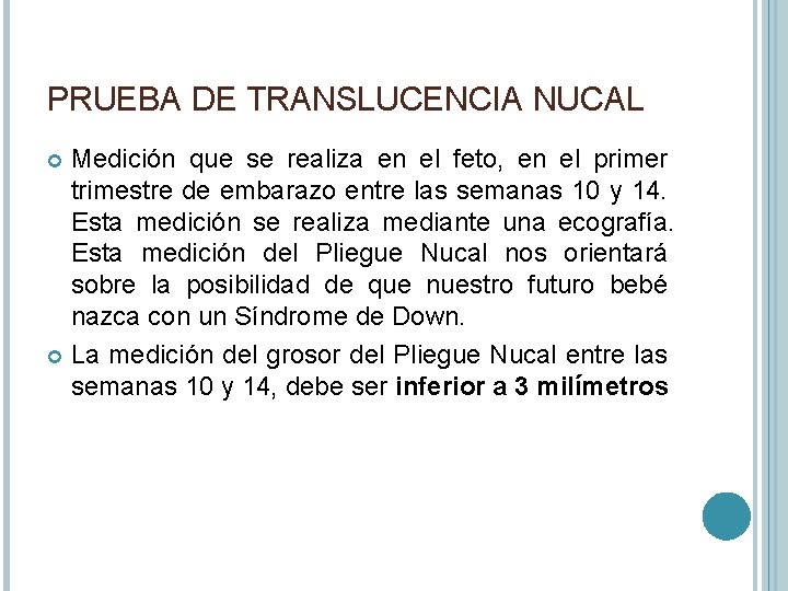 PRUEBA DE TRANSLUCENCIA NUCAL Medición que se realiza en el feto, en el primer