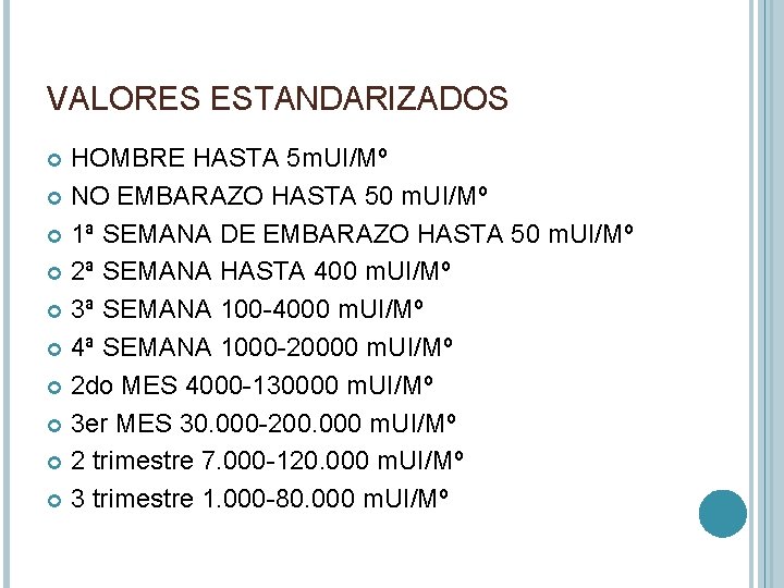 VALORES ESTANDARIZADOS HOMBRE HASTA 5 m. UI/Mº NO EMBARAZO HASTA 50 m. UI/Mº 1ª