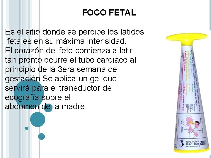 FOCO FETAL Es el sitio donde se percibe los latidos fetales en su máxima