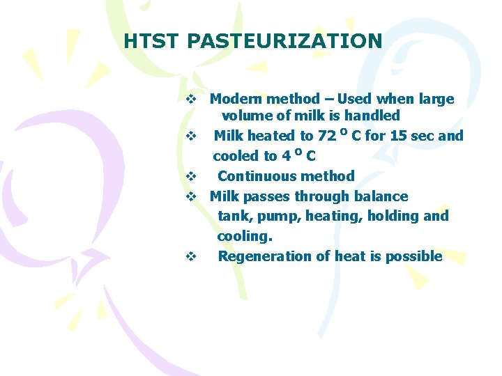 HTST PASTEURIZATION v Modern method – Used when large volume of milk is handled HTST PASTEURIZATION v Modern method – Used when large volume of milk is handled