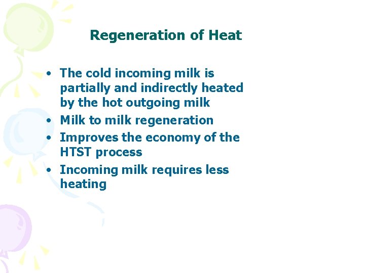 Regeneration of Heat • The cold incoming milk is partially and indirectly heated by