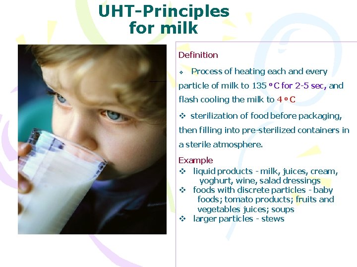 UHT-Principles for milk Definition v Process of heating each and every particle of milk