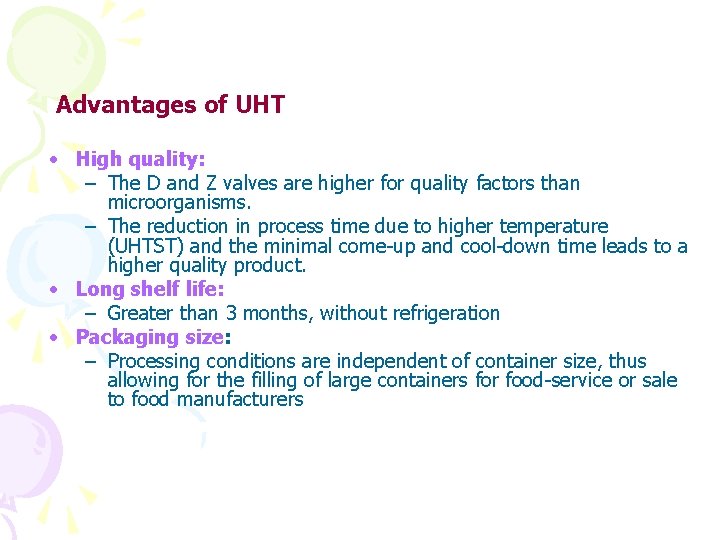 Advantages of UHT • High quality: – The D and Z valves are higher