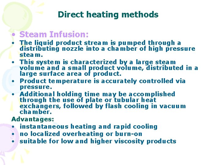 Direct heating methods • Steam Infusion: • The liquid product stream is pumped through