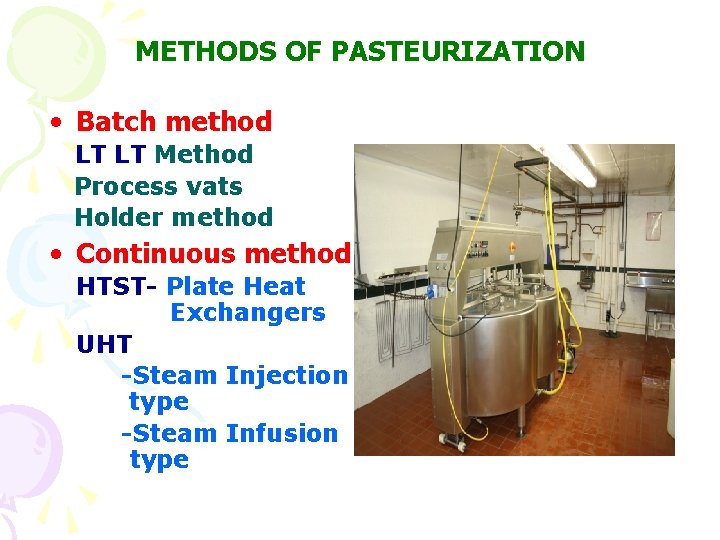 METHODS OF PASTEURIZATION • Batch method LT LT Method Process vats Holder method •