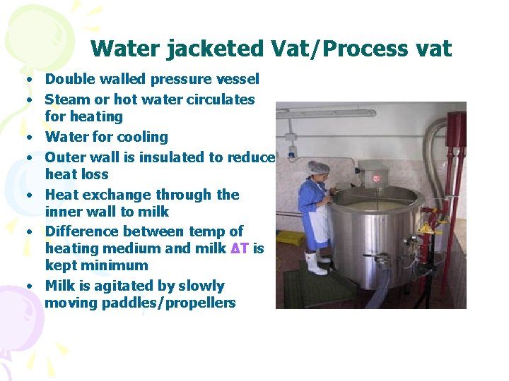 Water jacketed Vat/Process vat • Double walled pressure vessel • Steam or hot water Water jacketed Vat/Process vat • Double walled pressure vessel • Steam or hot water