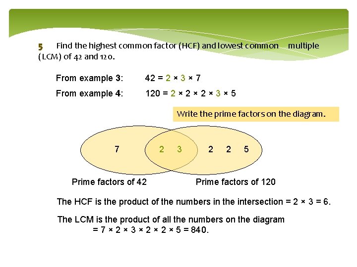 5 Find the highest common factor (HCF) and lowest common (LCM) of 42 and