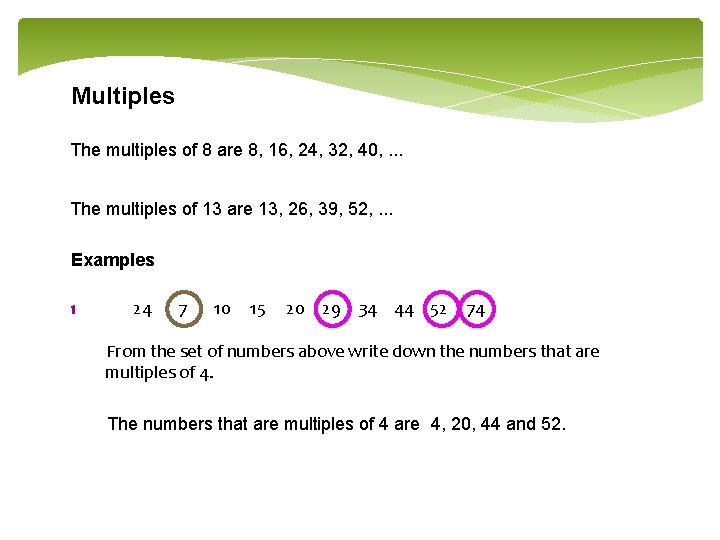 Multiples The multiples of 8 are 8, 16, 24, 32, 40, . . .