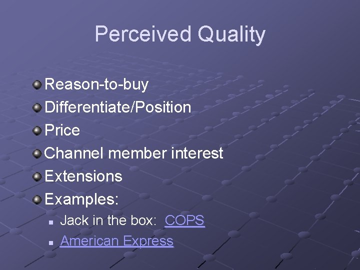 Perceived Quality Reason-to-buy Differentiate/Position Price Channel member interest Extensions Examples: n n Jack in