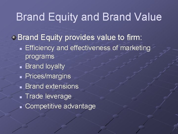 Brand Equity and Brand Value Brand Equity provides value to firm: n n n