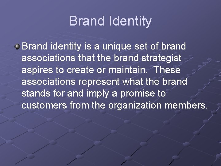 Brand Identity Brand identity is a unique set of brand associations that the brand