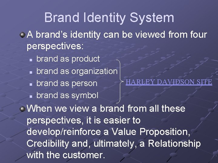 Brand Identity System A brand’s identity can be viewed from four perspectives: n n