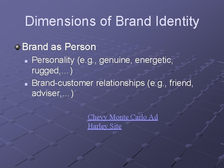 Dimensions of Brand Identity Brand as Person n n Personality (e. g. , genuine,