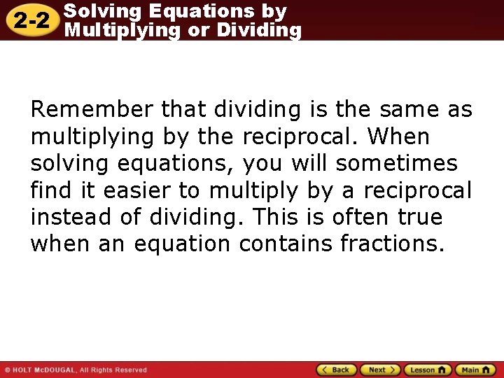 Solving Equations by 2 -2 Multiplying or Dividing Remember that dividing is the same