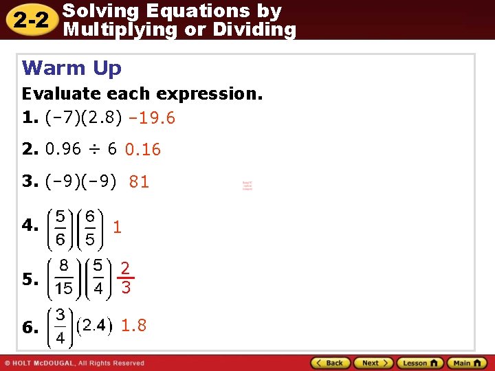 Solving Equations by 2 -2 Multiplying or Dividing Warm Up Evaluate each expression. 1.