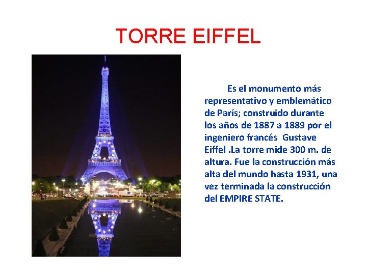 TORRE EIFFEL Es el monumento más representativo y emblemático de París; construido durante los