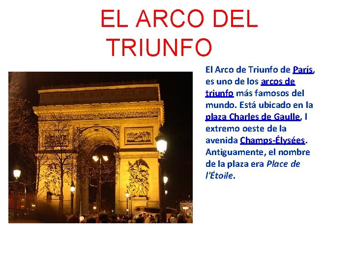  EL ARCO DEL TRIUNFO El Arco de Triunfo de París, es uno de