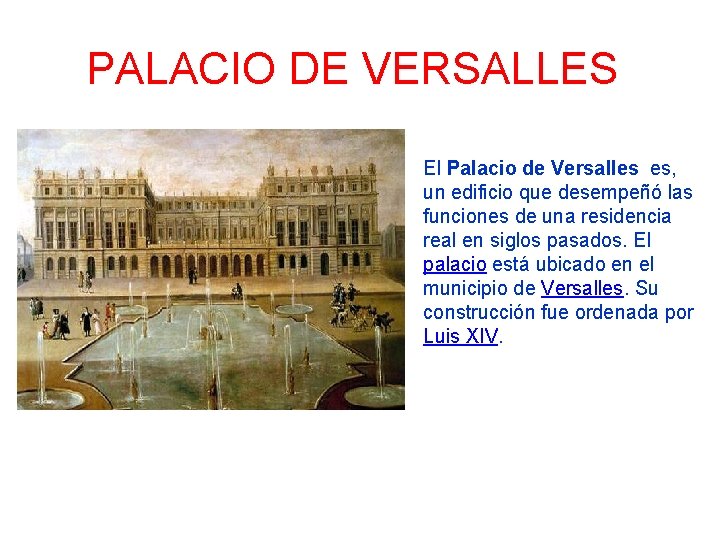 PALACIO DE VERSALLES El Palacio de Versalles es, un edificio que desempeñó las funciones