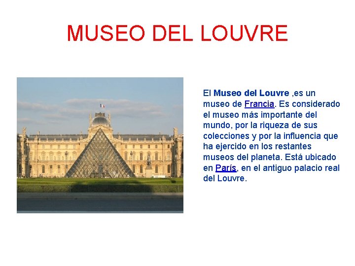 MUSEO DEL LOUVRE El Museo del Louvre , es un museo de Francia. Es