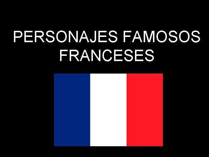 PERSONAJES FAMOSOS FRANCESES 