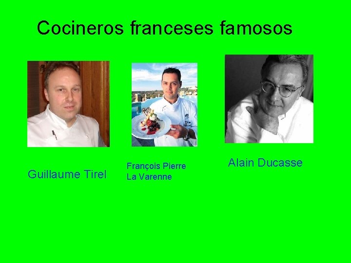 Cocineros franceses famosos Guillaume Tirel François Pierre La Varenne Alain Ducasse 