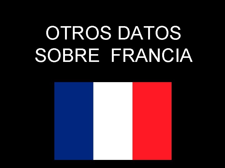 OTROS DATOS SOBRE FRANCIA 