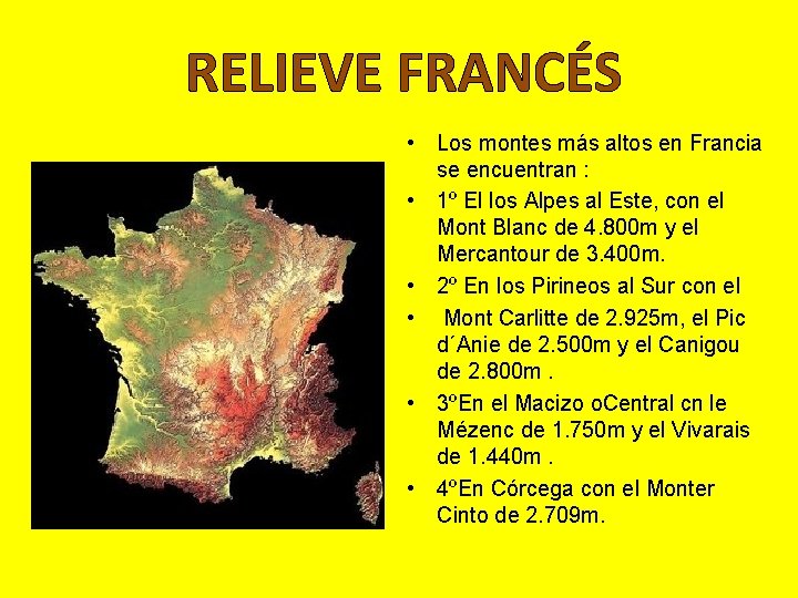 RELIEVE FRANCÉS • Los montes más altos en Francia se encuentran : • 1º