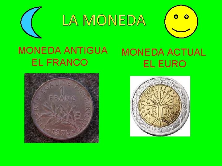 LA MONEDA ANTIGUA MONEDA ACTUAL EL FRANCO EL EURO 