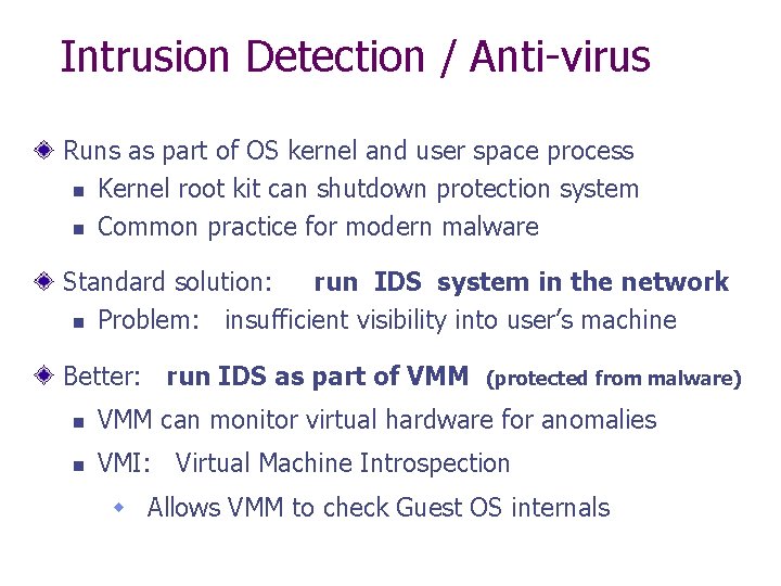 Intrusion Detection / Anti-virus Runs as part of OS kernel and user space process