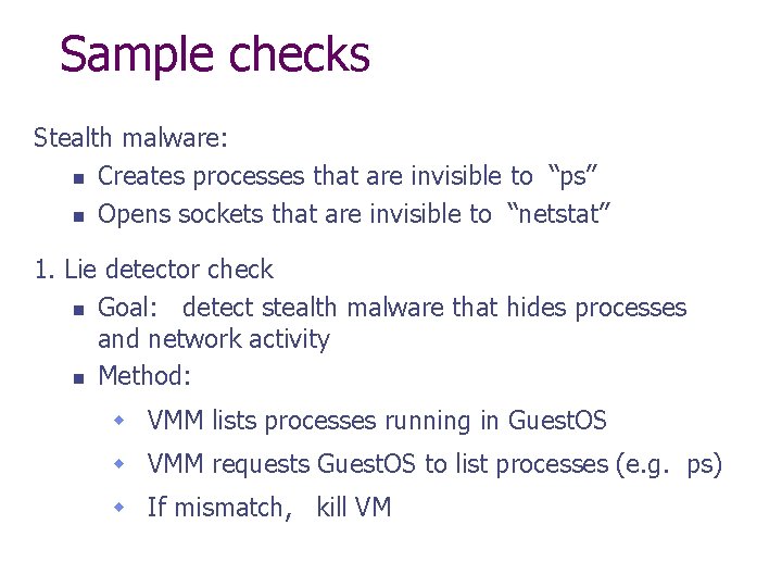 Sample checks Stealth malware: n Creates processes that are invisible to “ps” n Opens