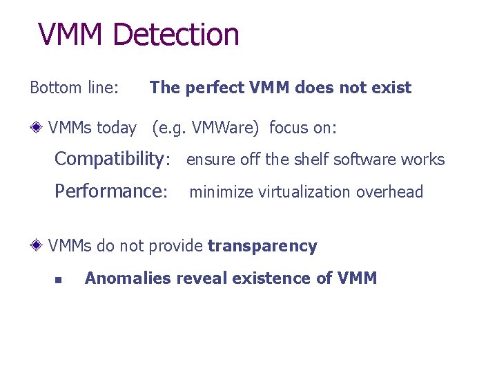 VMM Detection Bottom line: The perfect VMM does not exist VMMs today (e. g.