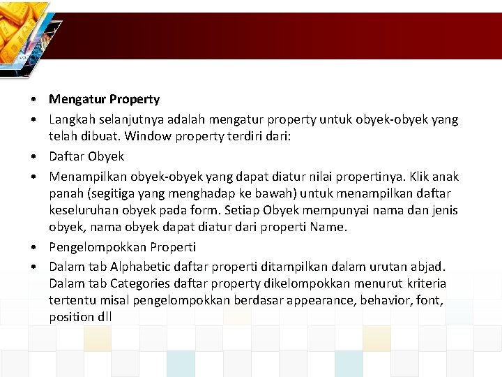  • Mengatur Property • Langkah selanjutnya adalah mengatur property untuk obyek-obyek yang telah