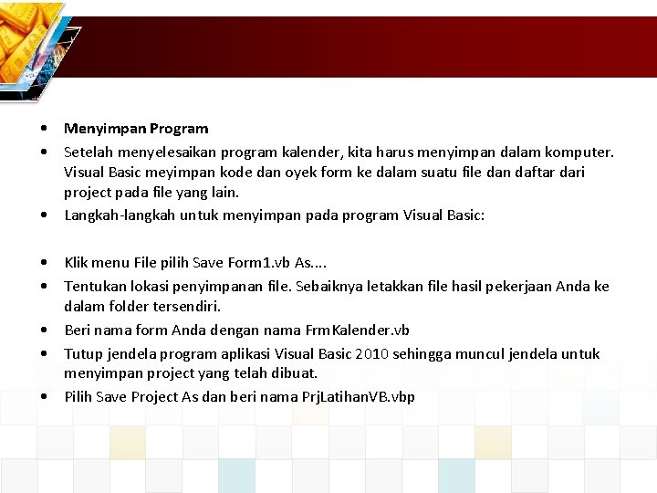 • Menyimpan Program • Setelah menyelesaikan program kalender, kita harus menyimpan dalam komputer.