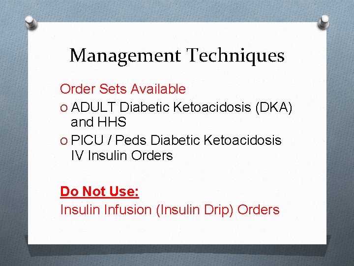 Management Techniques Order Sets Available O ADULT Diabetic Ketoacidosis (DKA) and HHS O PICU
