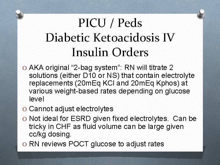 PICU / Peds Diabetic Ketoacidosis IV Insulin Orders O AKA original “ 2 -bag