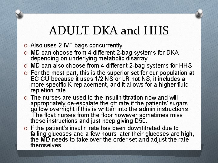 ADULT DKA and HHS O Also uses 2 IVF bags concurrently O MD can