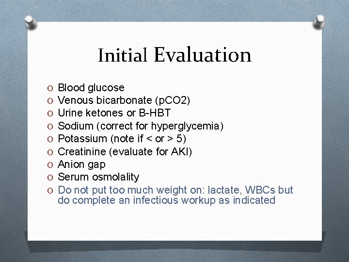 Initial Evaluation O O O O O Blood glucose Venous bicarbonate (p. CO 2)