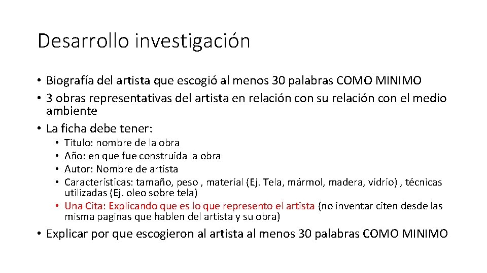 Desarrollo investigación • Biografía del artista que escogió al menos 30 palabras COMO MINIMO Desarrollo investigación • Biografía del artista que escogió al menos 30 palabras COMO MINIMO