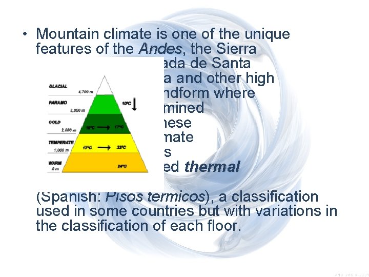  • Mountain climate is one of the unique features of the Andes, the
